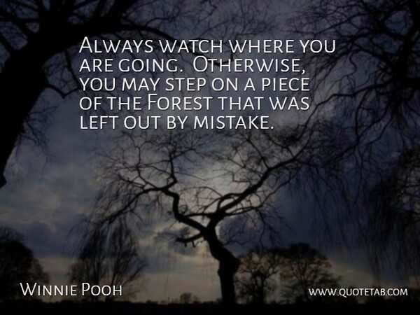 Winnie Pooh Quote About Advice, Forest, Left, Piece, Step: Always Watch Where You Are...