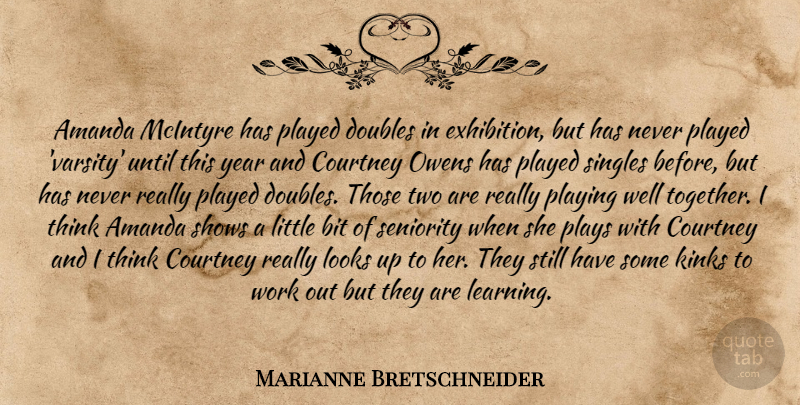 Marianne Bretschneider Quote About Amanda, Bit, Courtney, Doubles, Looks: Amanda Mcintyre Has Played Doubles...