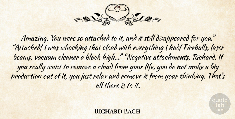 Richard Bach Quote About Block, Thinking, Attachment: Amazing You Were So Attached...