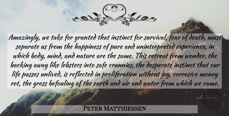 Peter Matthiessen Quote About Air, Water, Joy: Amazingly We Take For Granted...