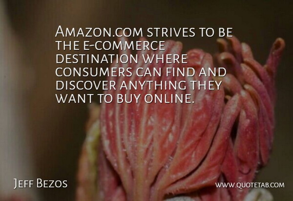 Jeff Bezos Quote About American Businessman, Strives: Amazon Com Strives To Be...