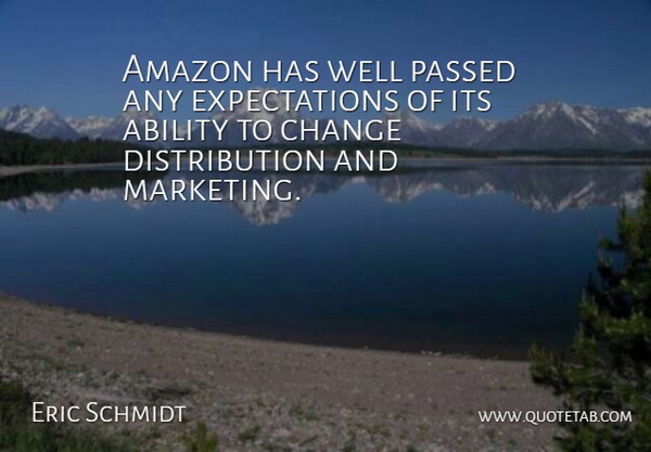 Eric Schmidt Quote About Expectations, Marketing, Amazon: Amazon Has Well Passed Any...