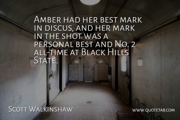 Scott Walkinshaw Quote About Amber, Best, Black, Hills, Mark: Amber Had Her Best Mark...