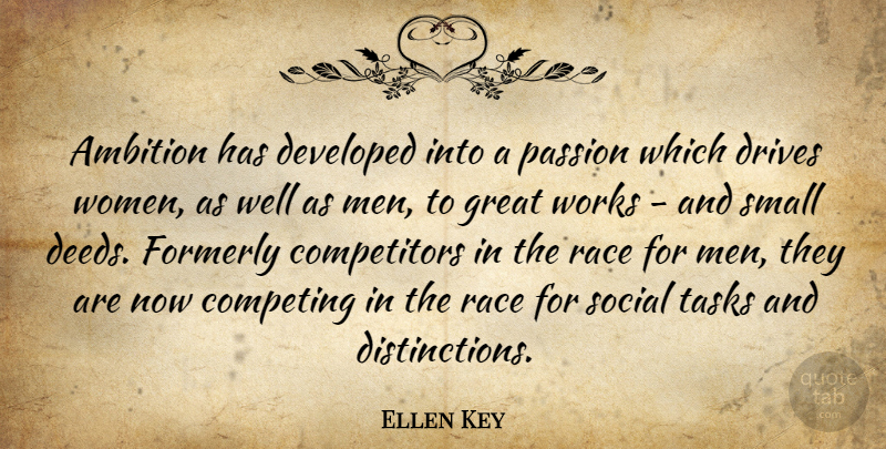 Ellen Key Quote About Ambition, Competing, Developed, Drives, Great: Ambition Has Developed Into A...