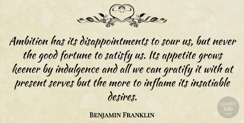 Benjamin Franklin Quote About Disappointment, Ambition, Desire: Ambition Has Its Disappointments To...