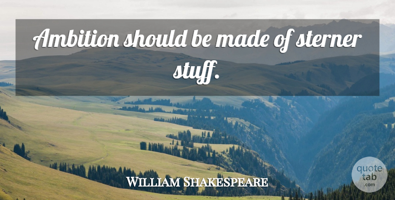 William Shakespeare Quote About Ambition, Stuff, Ides Of March: Ambition Should Be Made Of...