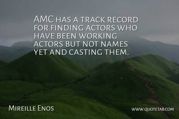 Mireille Enos Quote About Names, Track, Actors: Amc Has A Track Record...