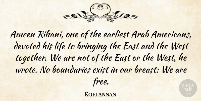 Kofi Annan Quote About Together, East, West: Ameen Rihani One Of The...