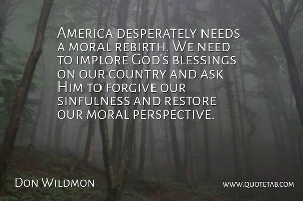 Donald Wildmon Quote About Country, Blessing, America: America Desperately Needs A Moral...