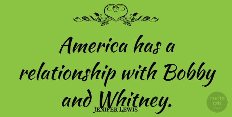 Jenifer Lewis Quote About America, Relationship: America Has A Relationship With...