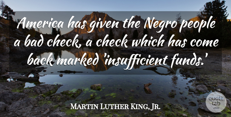 Martin Luther King, Jr. Quote About America, People, I Have A Dream Speech: America Has Given The Negro...