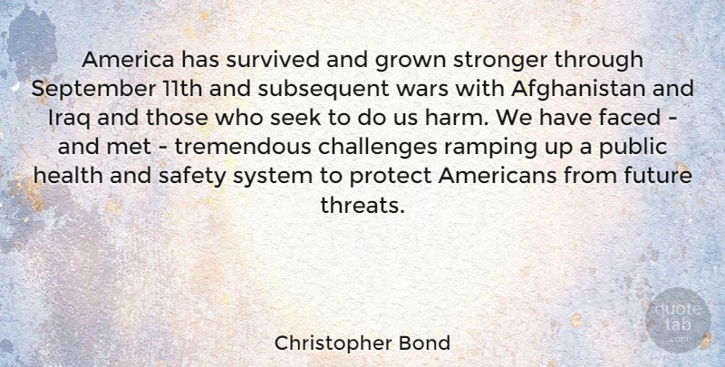 Christopher Bond Quote About War, Iraq, America: America Has Survived And Grown...