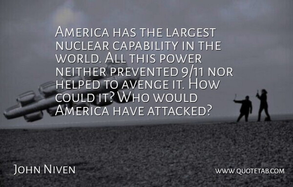 John Niven Quote About America, Capability, Largest, Neither, Nor: America Has The Largest Nuclear...