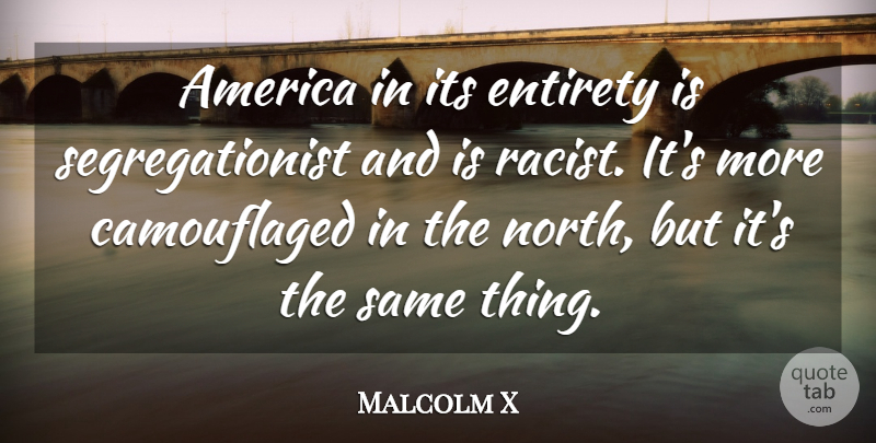 Malcolm X Quote About America: America In Its Entirety Is...