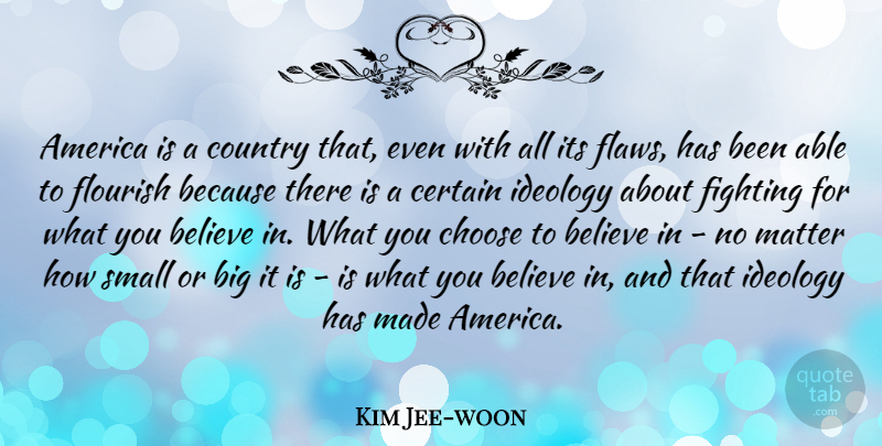 Kim Jee-woon Quote About America, Believe, Certain, Choose, Country: America Is A Country That...