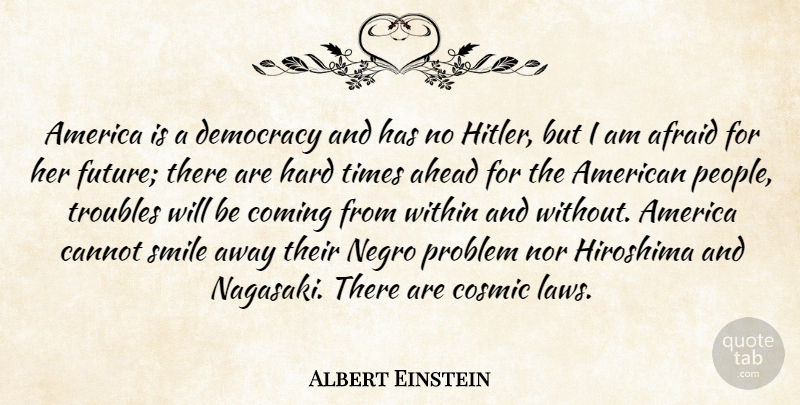 Albert Einstein Quote About Hard Times, Hiroshima And Nagasaki, Law: America Is A Democracy And...