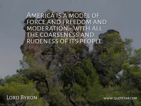 Lord Byron Quote About America, People, Rude: America Is A Model Of...