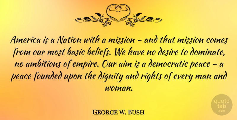 George W. Bush Quote About Ambition, Patriotic, Men: America Is A Nation With...