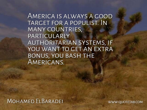 Mohamed ElBaradei Quote About Country, America, Bonus: America Is Always A Good...