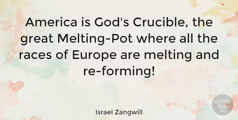 Israel Zangwill Quote About Europe, America, Race: America Is Gods Crucible The...