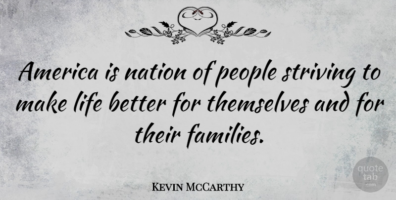 Kevin McCarthy Quote About America, Life, People, Themselves: America Is Nation Of People...