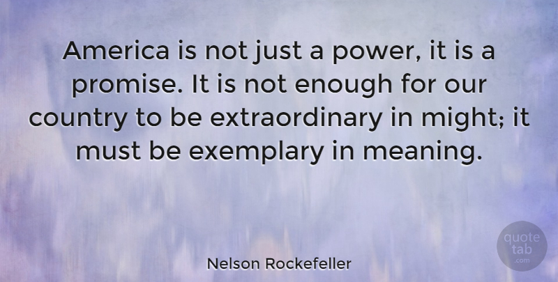 Nelson Rockefeller Quote About Country, America, Promise: America Is Not Just A...