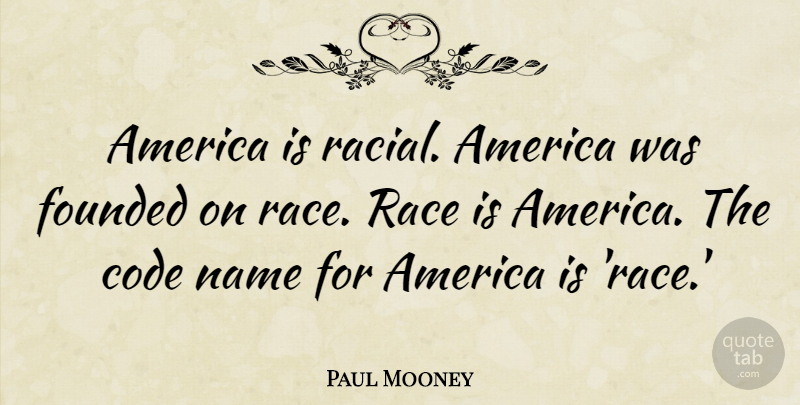 Paul Mooney Quote About America, Race, Names: America Is Racial America Was...