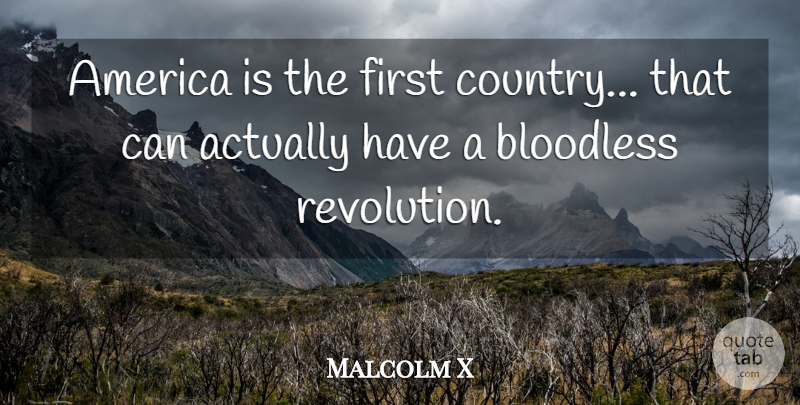 Malcolm X Quote About Country, America, Revolution: America Is The First Country...