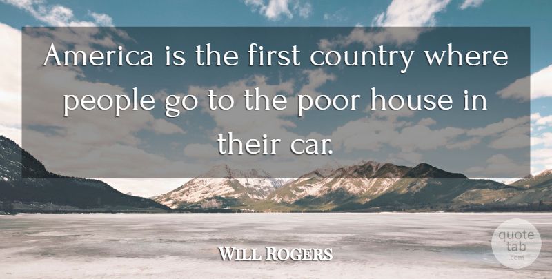 Will Rogers Quote About Country, America, Car: America Is The First Country...