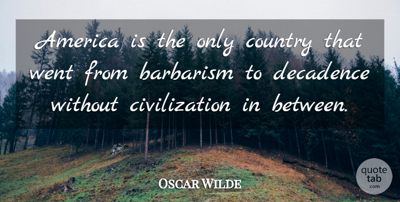 Oscar Wilde Quote About Funny, Sarcastic, Country: America Is The Only Country...