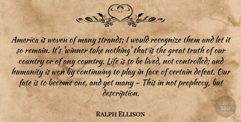 Ralph Ellison Quote About Life, Country, Fate: America Is Woven Of Many...