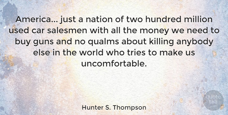 Hunter S. Thompson Quote About Gun, Two, Qualms About: America Just A Nation Of...