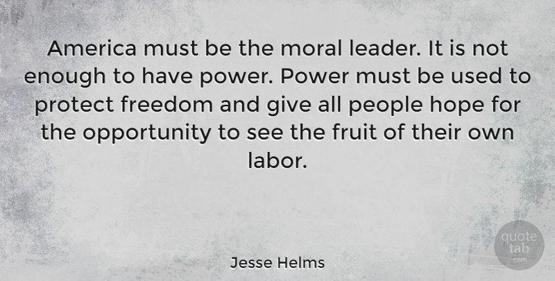 Jesse Helms Quote About Opportunity, America, Giving: America Must Be The Moral...
