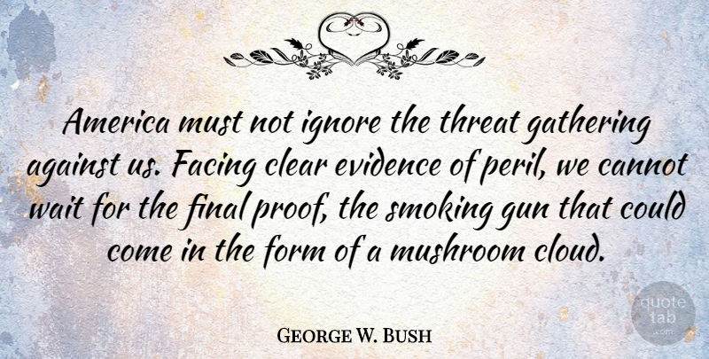 George W. Bush Quote About Gun, Clouds, Mushrooms: America Must Not Ignore The...