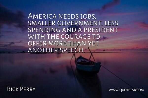 Rick Perry Quote About Jobs, America, Government: America Needs Jobs Smaller Government...