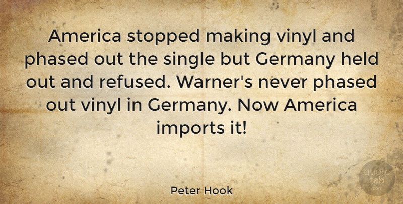 Peter Hook Quote About America, Germany, Vinyl: America Stopped Making Vinyl And...