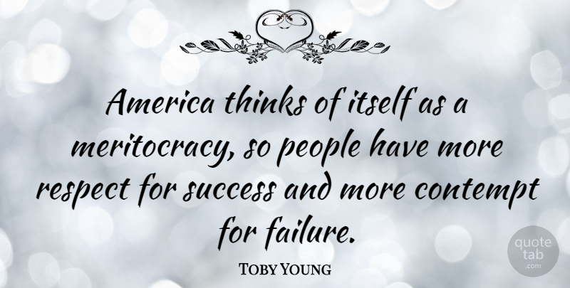 Toby Young Quote About Thinking, America, People: America Thinks Of Itself As...