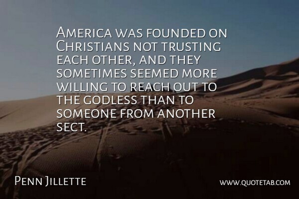 Penn Jillette Quote About Christian, Trusting Each Other, America: America Was Founded On Christians...