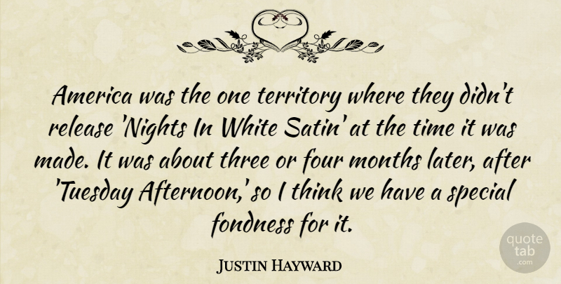 Justin Hayward Quote About America, Fondness, Four, Months, Release: America Was The One Territory...