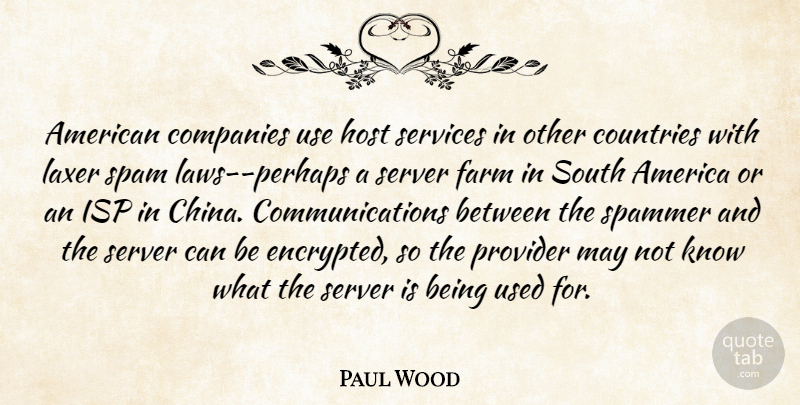 Paul Wood Quote About America, Companies, Countries, Farm, Host: American Companies Use Host Services...