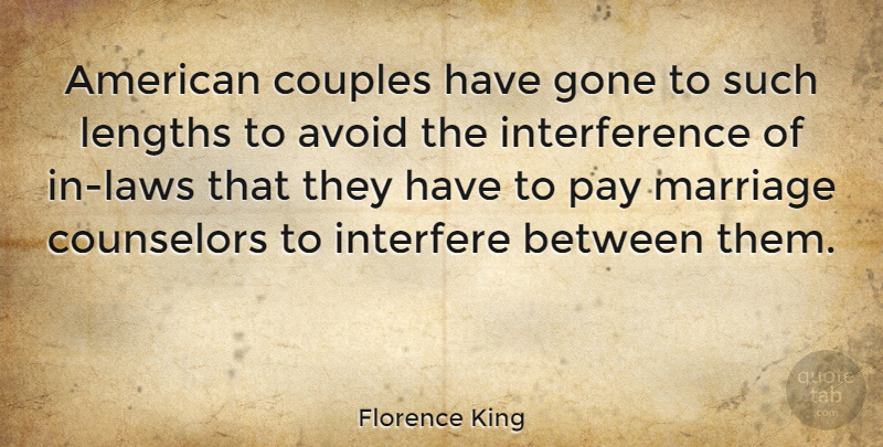 Florence King Quote About Couple, Law, Literature: American Couples Have Gone To...