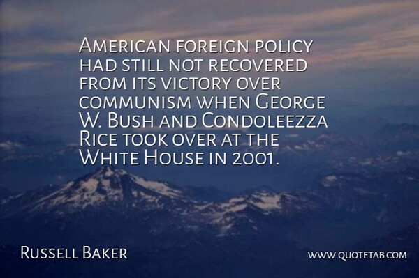 Russell Baker Quote About White, House, Victory: American Foreign Policy Had Still...