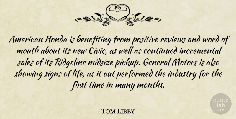 Tom Libby Quote About Continued, General, Honda, Industry, Mouth: American Honda Is Benefiting From...