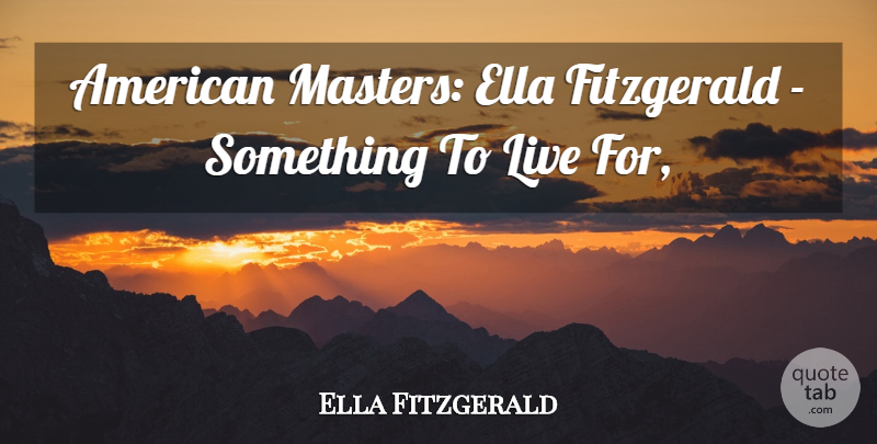 Ella Fitzgerald Quote About Ella, Fitzgerald: American Masters Ella Fitzgerald Something...