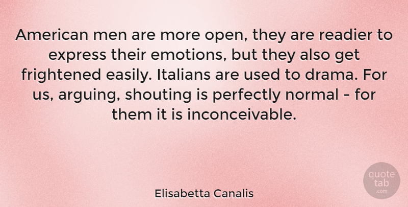 Elisabetta Canalis Quote About Drama, Men, Perfectly Normal: American Men Are More Open...