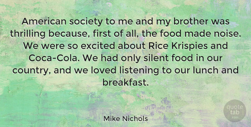 Mike Nichols Quote About Excited, Food, Listening, Loved, Lunch: American Society To Me And...
