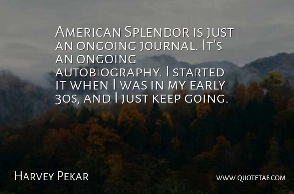 Harvey Pekar Quote About Splendor, Ongoing, Autobiography: American Splendor Is Just An...