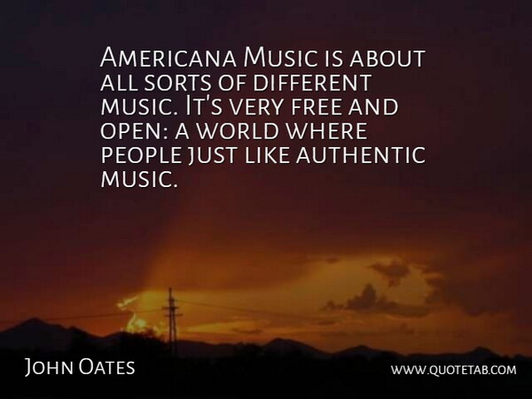 John Oates Quote About Americana, Authentic, Music, People, Sorts: Americana Music Is About All...