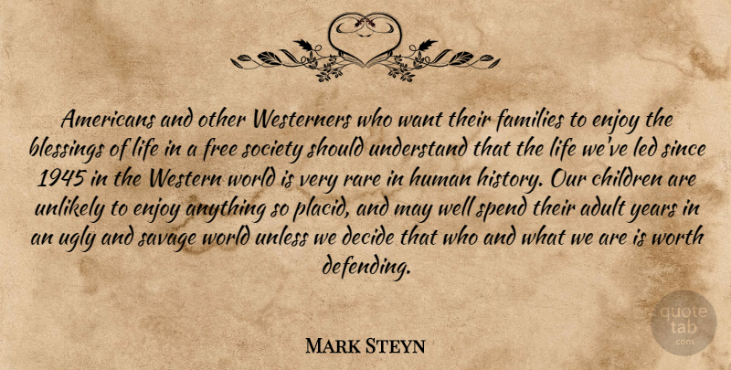 Mark Steyn Quote About Children, Blessing, Years: Americans And Other Westerners Who...