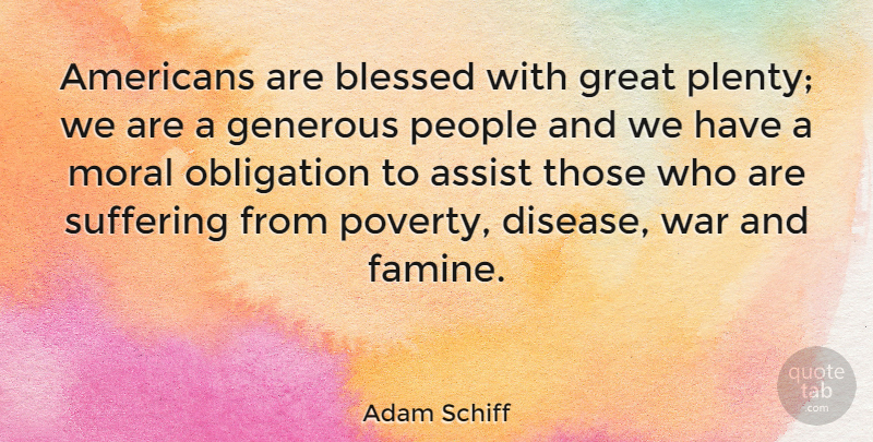 Adam Schiff Quote About War, Blessed, Compassion: Americans Are Blessed With Great...